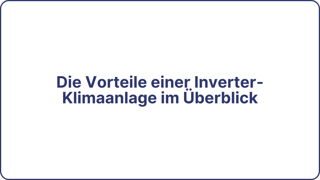 Die Vorteile einer Inverter-Klimaanlage im Überblick