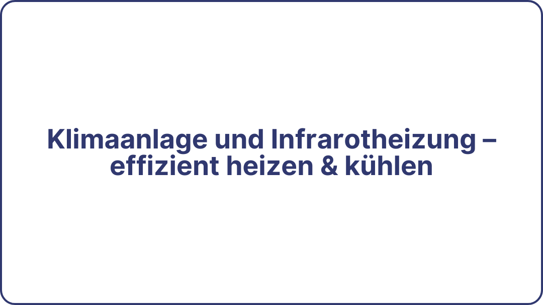 Klimaanlage und Infrarotheizung – effizient heizen & kühlen