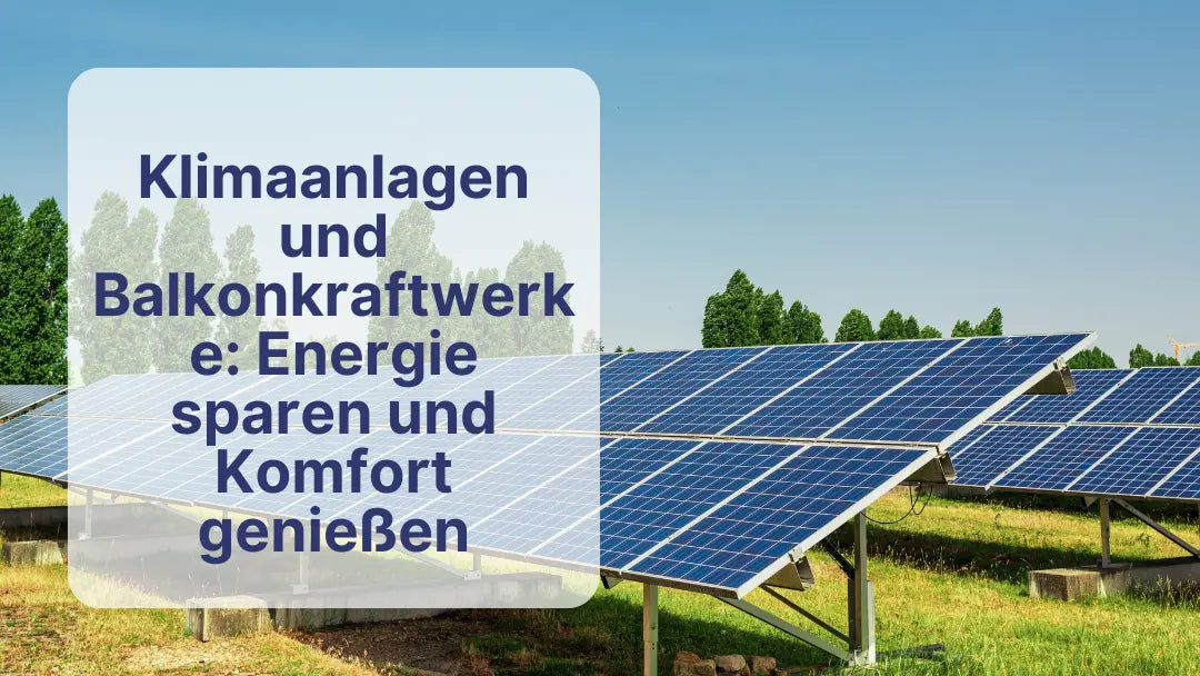 Klimaanlagen-und-Balkonkraftwerke-Energie-sparen-und-Komfort-genießen Sollero®