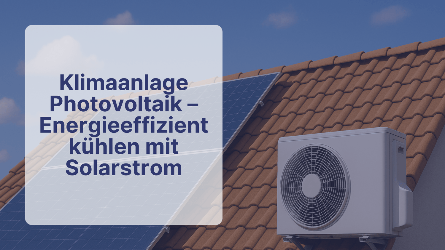 Klimaanlage Photovoltaik – Energieeffizient kühlen mit Solarstrom | Sollero - Sollero