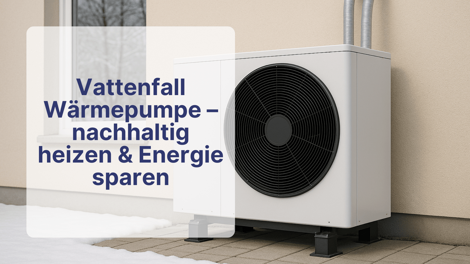 Vattenfall Wärmepumpe – nachhaltig heizen & Energie sparen | Sollero - Sollero