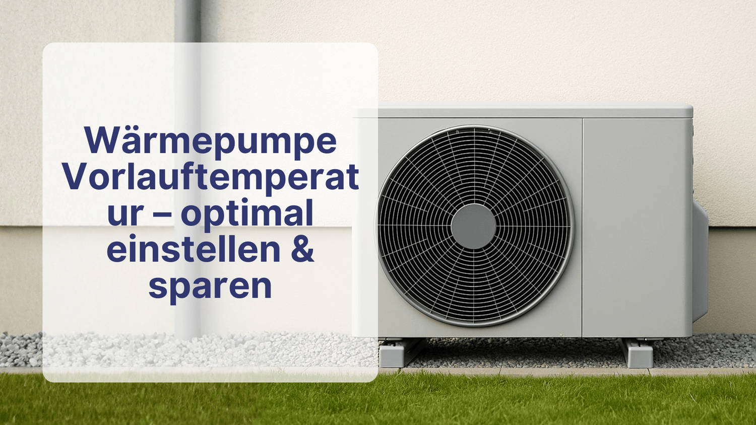Wärmepumpe Vorlauftemperatur – optimal einstellen & sparen | Sollero - Sollero