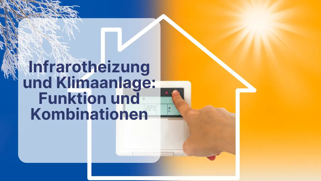 Infrarotheizung und Klimaanlage: Funktion und Kombinationen