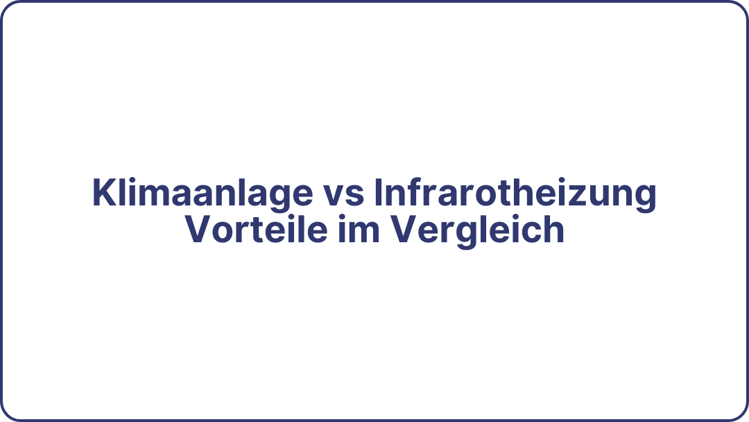 Klimaanlage vs Infrarotheizung Vorteile im Vergleich