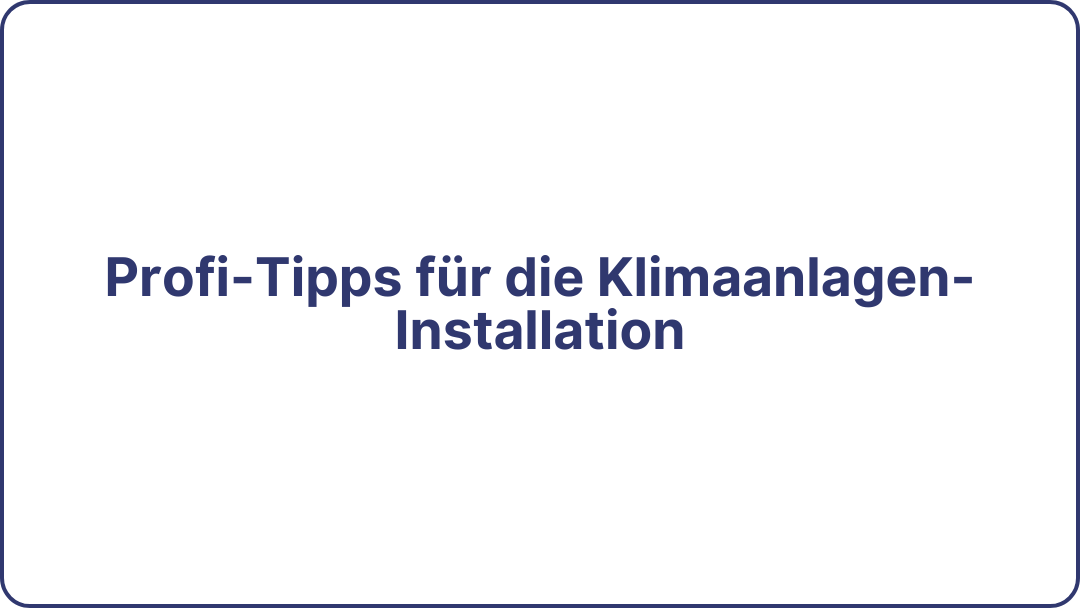 Profi-Tipps für die Klimaanlagen-Installation