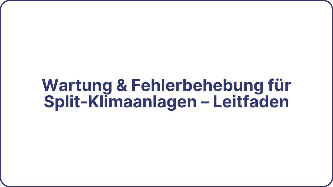 Wartung & Fehlerbehebung für Split-Klimaanlagen