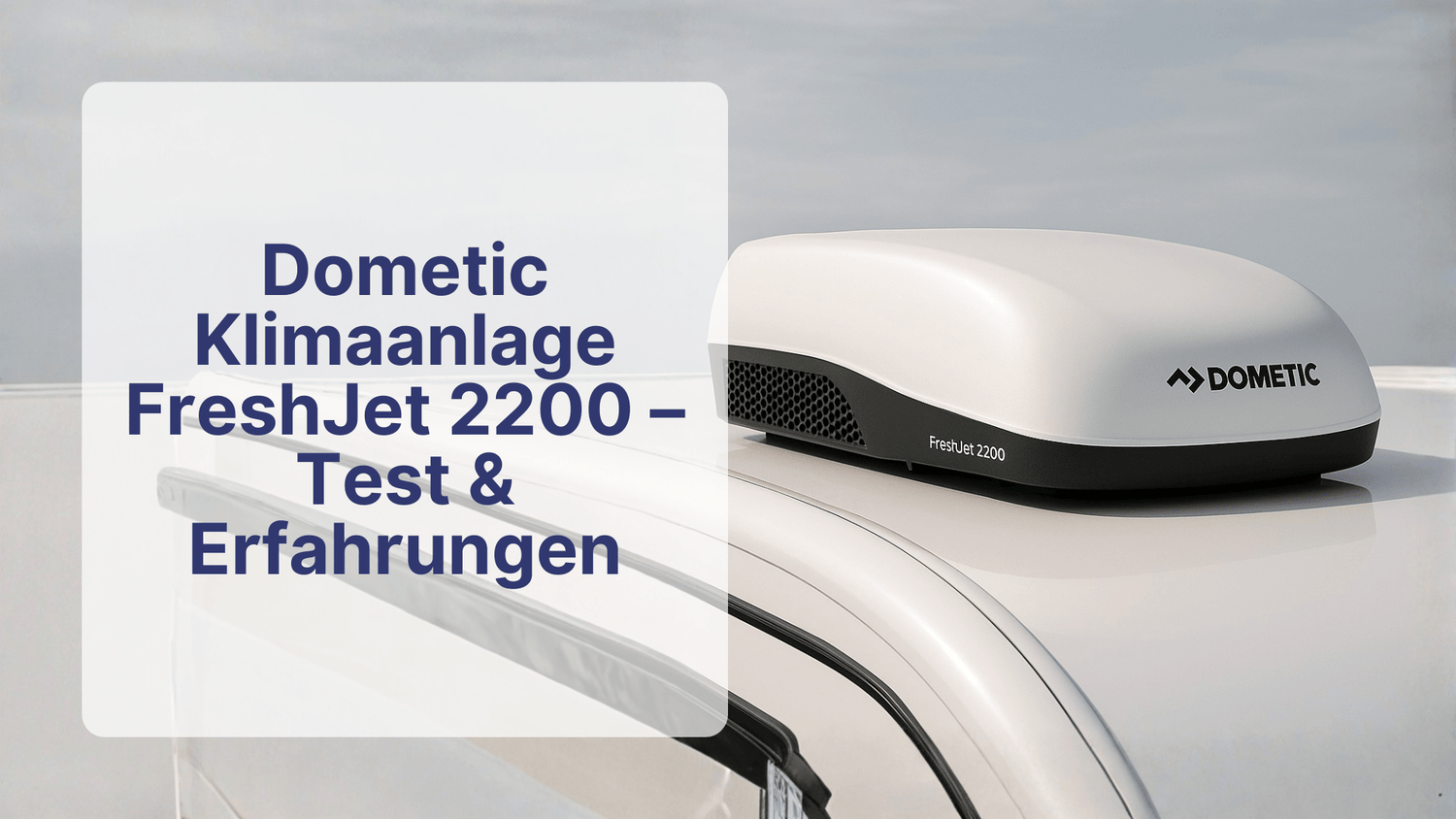 Dometic Klimaanlage FreshJet 2200 – Test & Erfahrungen | Sollero - Sollero