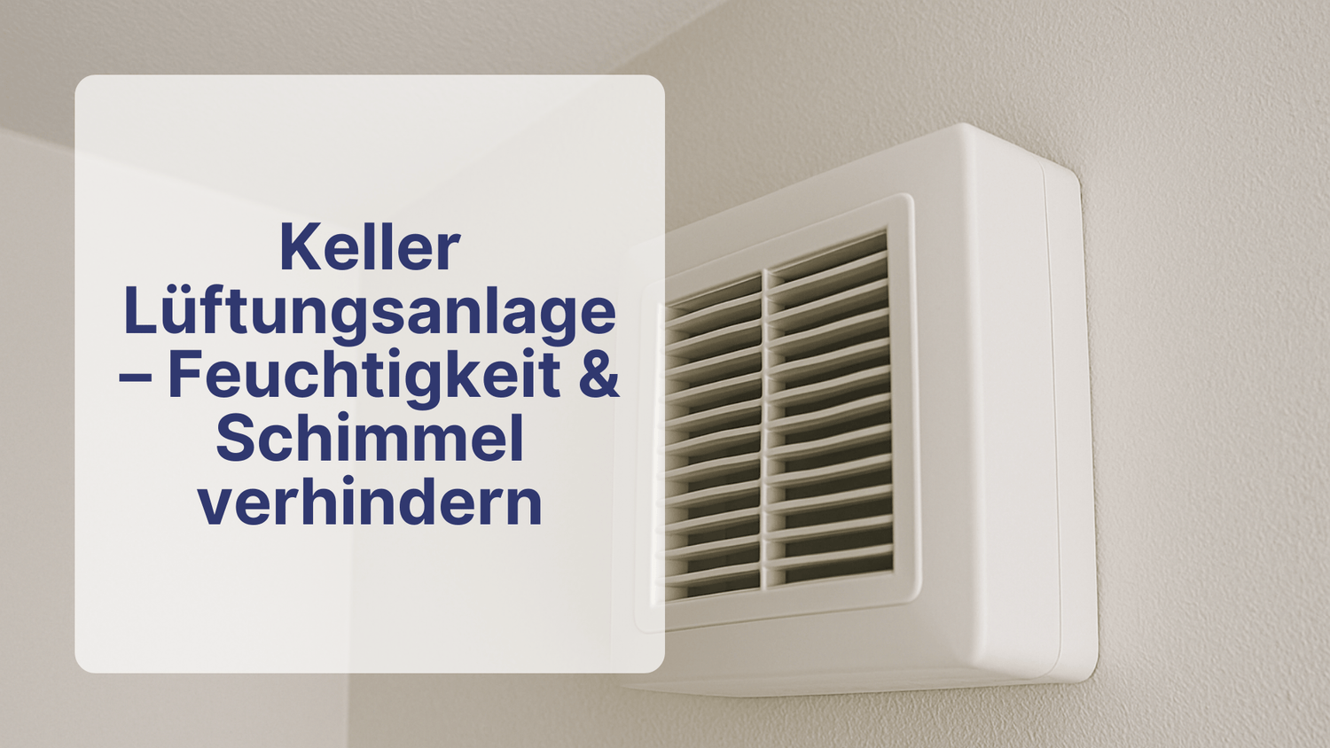Keller Lüftungsanlage – Feuchtigkeit & Schimmel verhindern | Sollero - Sollero