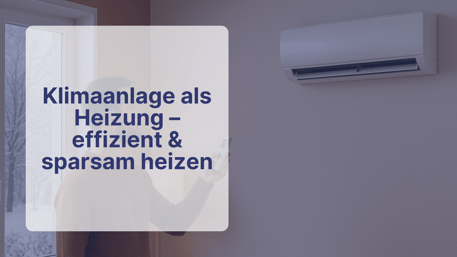 Klimaanlage als Heizung – effizient & sparsam heizen | Sollero - Sollero