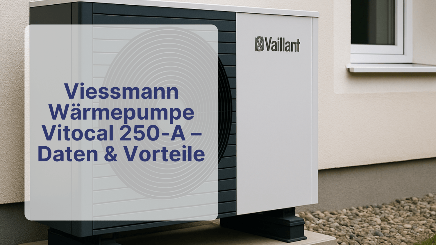 Viessmann Wärmepumpe Vitocal 250-A – Daten & Vorteile | Sollero - Sollero