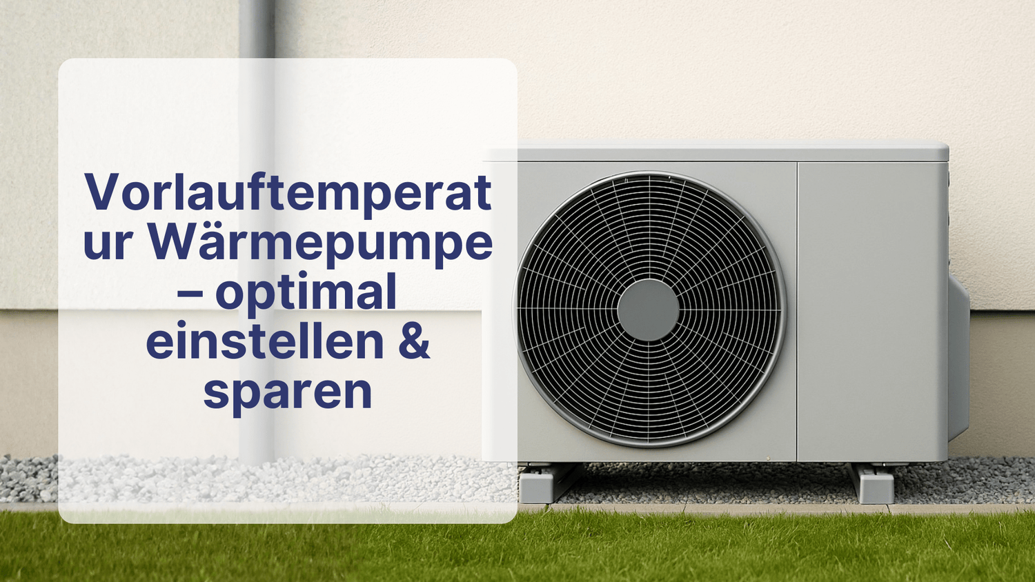 Vorlauftemperatur Wärmepumpe – optimal einstellen & sparen | Sollero - Sollero