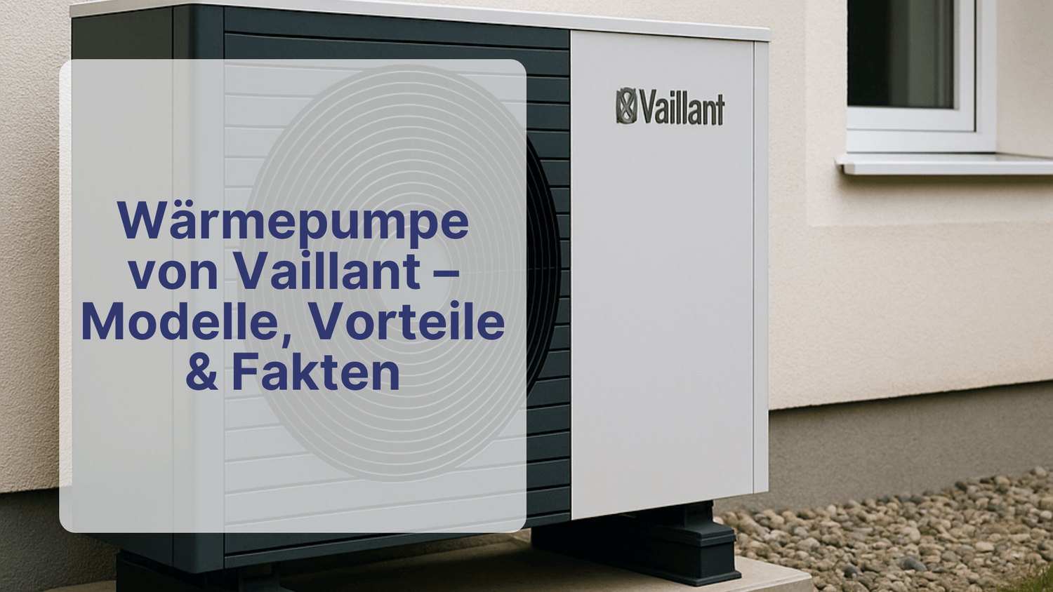 Wärmepumpe von Vaillant – Modelle, Vorteile & Fakten | Sollero - Sollero